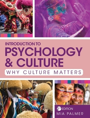 Introduction to Psychology and Culture: Why Culture Matters by Palmer, Mia