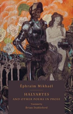 Halyartes: and Other Poems in Prose by Mikhaël, Éphraïm