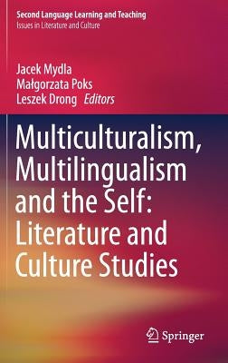 Multiculturalism, Multilingualism and the Self: Literature and Culture Studies by Mydla, Jacek