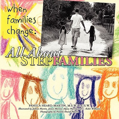 When Families Change: All About Stepfamilies by Heard-Martin, Lcsw Pamela