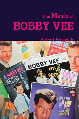 The Music of Bobby Vee by Reynolds, Robert