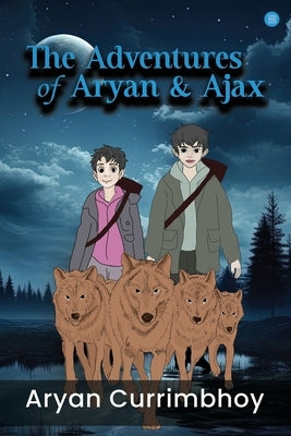 The Adventures of Aryan and Ajax by Currimbhoy, Aryan