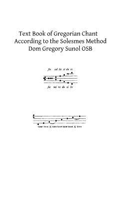 Text Book of Gregorian Chant: According to the Solesmes Method by Hermenegild Tosf, Brother