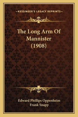 The Long Arm Of Mannister (1908) by Oppenheim, Edward Phillips