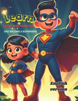 learn values while having fun and become a superhero (English version): learn values for kids (English version) by Lopez Guerrero, Sebastián