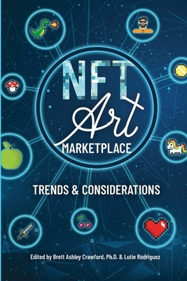 The NFT Art Marketplace: Trends and Considerations by Ashley Crawford, D.