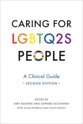 Caring for LGBTQ2S People: A Clinical Guide, Second Edition by Bourns, Amy