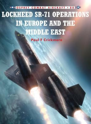 Lockheed Sr-71 Operations in Europe and the Middle East by Crickmore, Paul F.