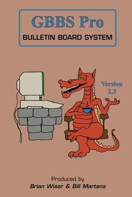 GBBS Pro Bulletin Board System: Version 2.3 by Martens, Bill