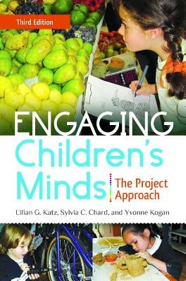 Engaging Children's Minds: The Project Approach by Katz, Lilian G.