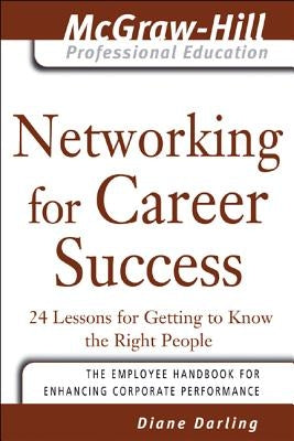 Networking for Career Success by Darling, Diane