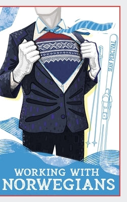 Working with Norwegians: The guide to work culture in Norway by Percival, Sean