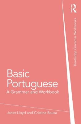 Basic Portuguese: A Grammar and Workbook by Sousa, Cristina