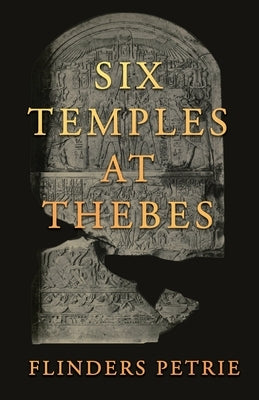 Six Temples at Thebes by Petrie, Flinders