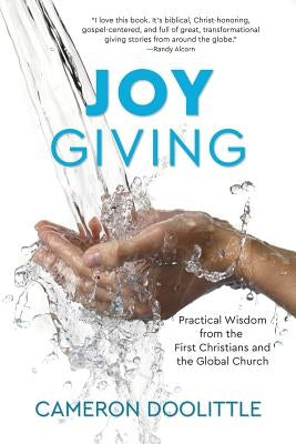 Joy Giving: Practical Wisdom from the First Christians and the Global Church by Doolittle, Cameron