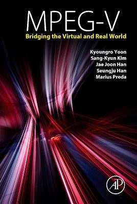 Mpeg-V: Bridging the Virtual and Real World by Yoon, Kyoungro