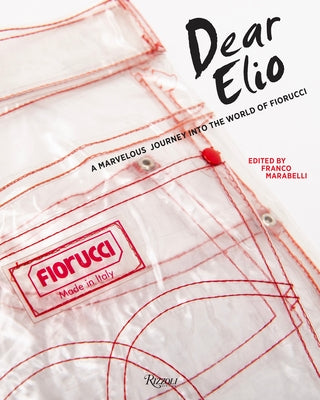 Dear Elio: A Marvelous Journey Into the World of Fiorucci by Marabelli, Franco