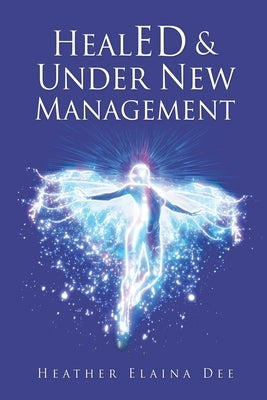 HealED & Under New Management by Dee, Heather Elaina