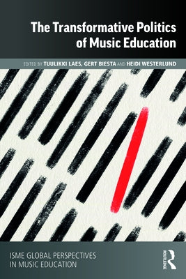 The Transformative Politics of Music Education by Laes, Tuulikki