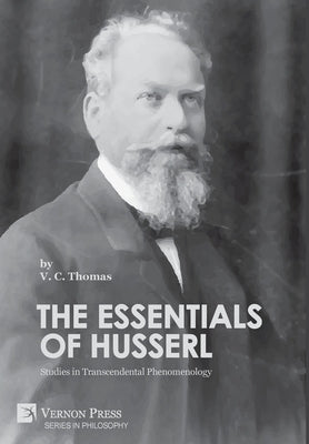 The Essentials of Husserl: Studies in Transcendental Phenomenology by Thomas, V. C.