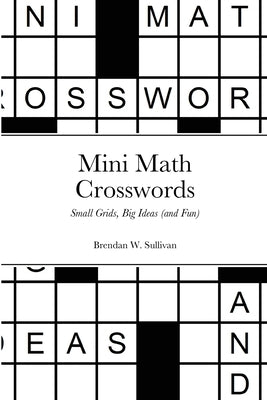 Mini Math Crosswords by Sullivan, Brendan