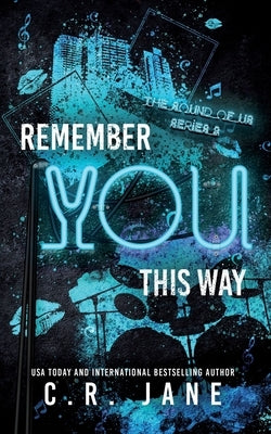 Remember You This Way: A Contemporary Rockstar Romance by Jane, C. R.