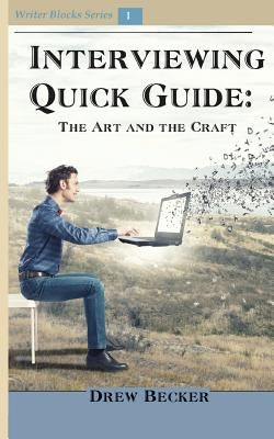 Interviewing Quick Guide: The Art and Craft by Becker, Drew