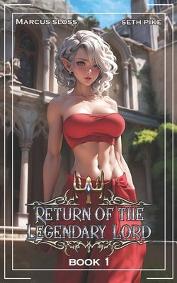 Return of the Legendary Lord: A LitRPG Fantasy by Pike, Seth