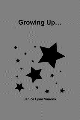 Growing Up... by Simons, Janice