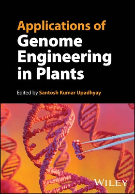 Applications of Genome Engineering in Plants by Upadhyay, Santosh Kumar