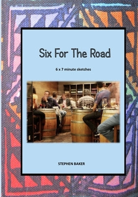 Six for the Road by Baker, Stephen