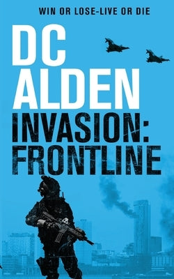 Invasion Frontline: A Military Action Technothriller by Alden, DC