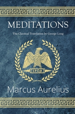 Meditations - The Classical Translation by George Long (Reader's Library Classics) by Aurelius, Marcus