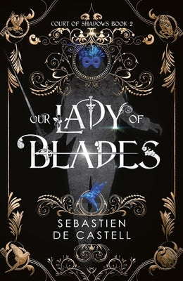 Our Lady of Blades by de Castell, Sebastian
