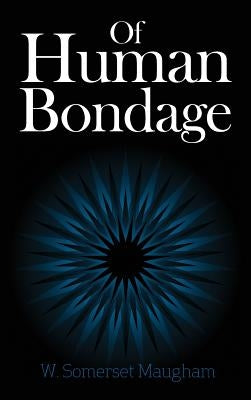 Of Human Bondage by Maugham, W. Somerset
