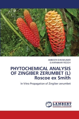PHYTOCHEMICAL ANALYSIS OF ZINGIBER ZERUMBET (L) Roscoe ex Smith by Shivakumar, Ambeeri