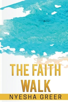 The Faith Walk by Greer, Nyesha N.