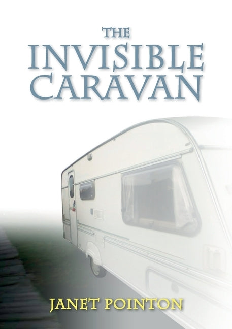 The Invisible Caravan by Pointon, Janet