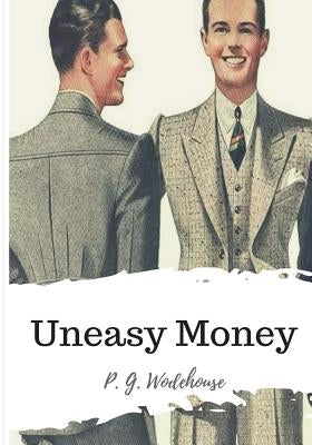 Uneasy Money by Wodehouse, P. G.