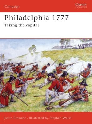 Philadelphia 1777: Taking the Capital by Clement, Justin