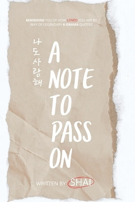 A Note To Pass On - 나도 사랑해 by Shai