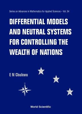 Differential Models and Neutral Systems for Controlling the Wealth of Nations by Chukwu, Ethelbert Nwakuche
