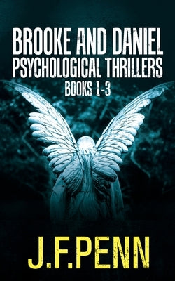 Brooke and Daniel Psychological Thrillers Books 1-3: Desecration, Delirium, Deviance by Penn, J. F.
