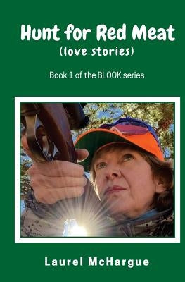 Hunt for Red Meat: love stories by McHargue, Laurel
