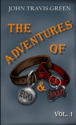 The Adventures of Benjamin & Rocket by Green, John Travis