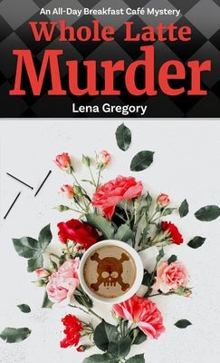 Whole Latte Murder by Gregory, Lena