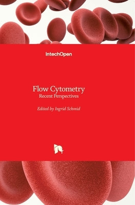 Flow Cytometry: Recent Perspectives by Schmid, Ingrid
