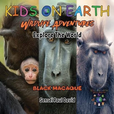 KIDS ON EARTH Wildlife Adventures - Explore The World Black Macaque - Indonesia by David, Sensei Paul