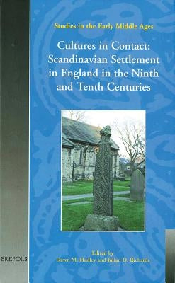 Sem 02 Cultures in Contact: Scandinavian Settlement in England in the 9/10th Centuries (Sem 2) by Hadley, Dawn