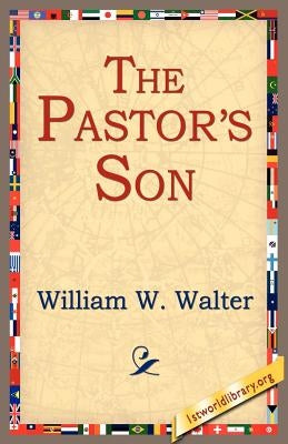 The Pastor's Son by Walter, William W.